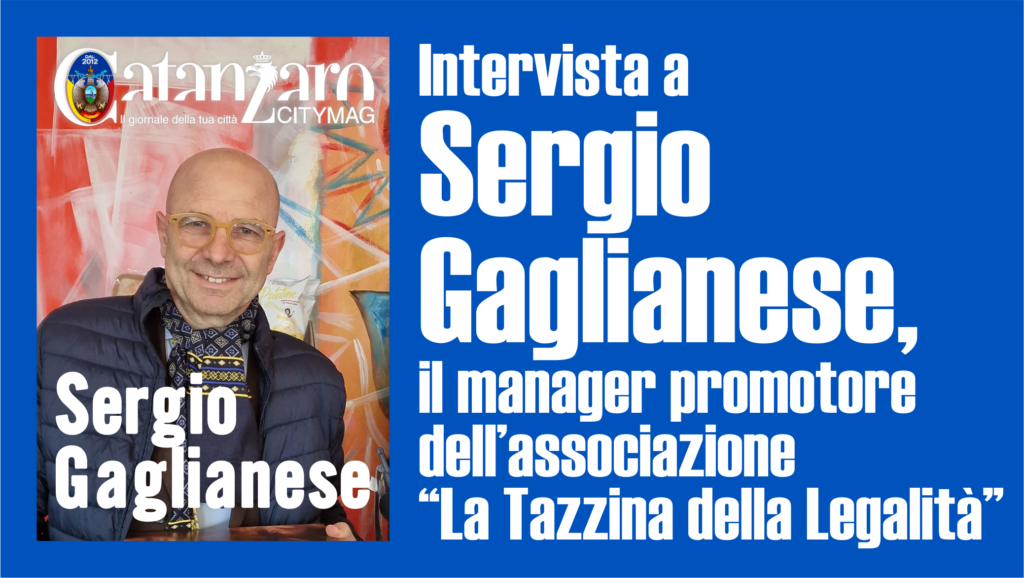 Intervista a Sergio Gaglianese, il manager promotore dell’associazione “La Tazzina della Legalità”