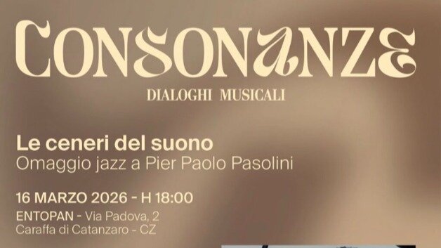 “CONSONANZE – DIALOGHI MUSICALI”: IL 16 MARZO APPUNTAMENTO CON “LE CENERI DEL SUONO – OMAGGIO JAZZ A PIER PAOLO PASOLINI”