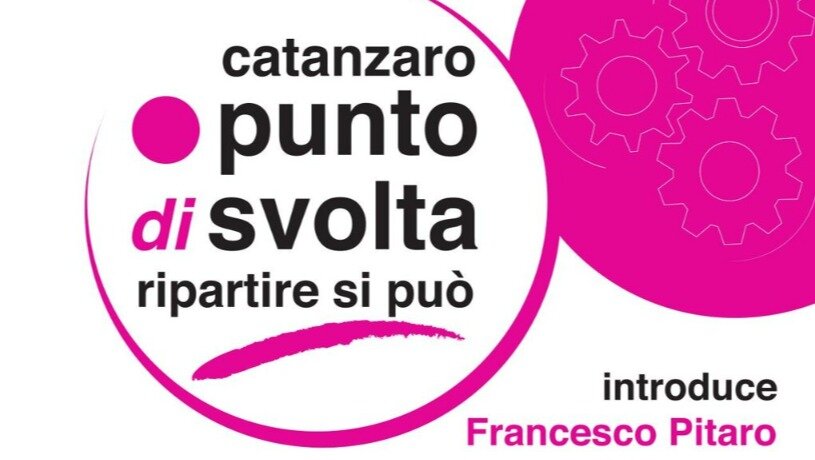 PRESENTAZIONE DEL MOVIMENTO “CATANZARO PUNTO DI SVOLTA” E COSTITUZIONE DEI TAVOLI TEMATICI