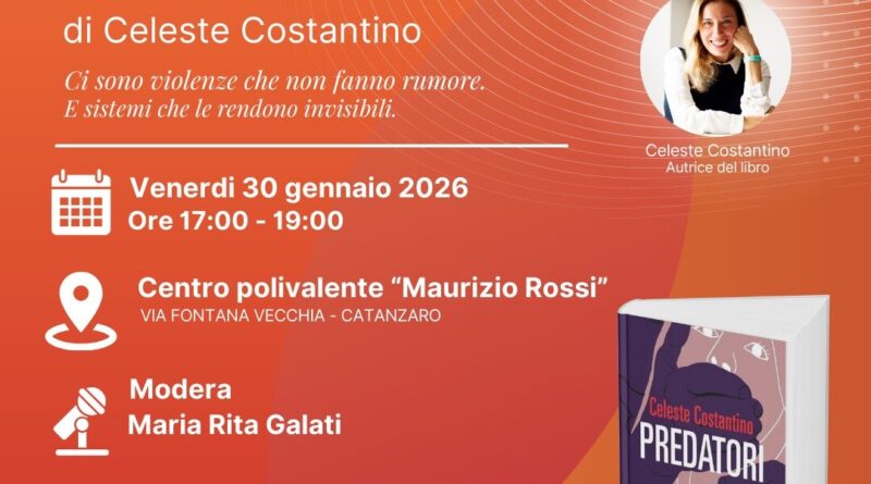 Rompere il silenzio sul potere mafioso: venerdì 30 gennaio Catanzaro la presentazione del libro di Celeste Costantino Predatori. Sesso e violenza nelle mafie