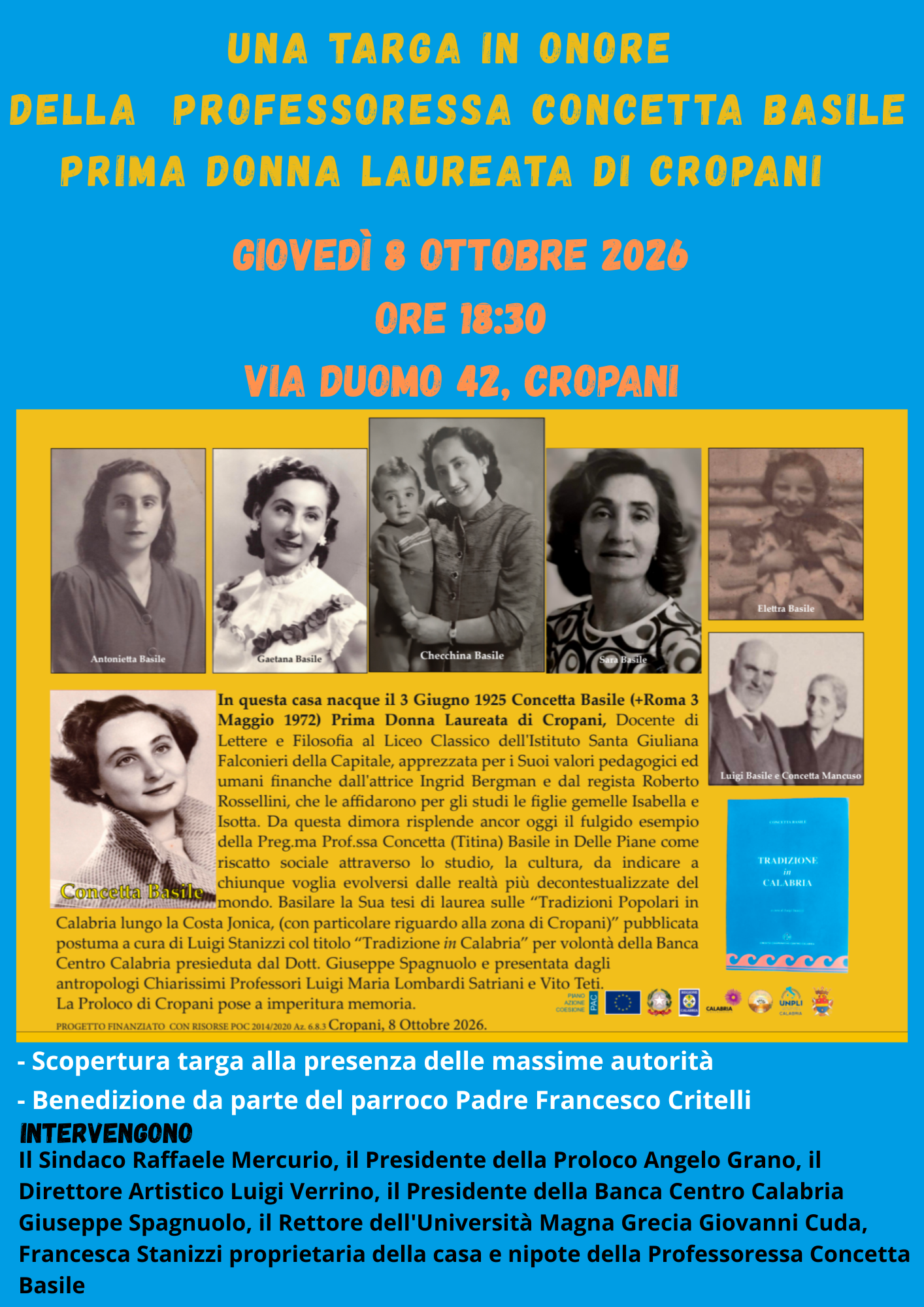 Una targa giovedì 8 ottobre 2026 per ricordare Concetta Basile la prima donna laureata di Cropani apprezzata da Ingrid Bergman che le affidò le figlie Isotta e Isabella Rossellini. Fulgido esempio di riscatto sociale attraverso lo studio